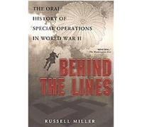 Behind the Lines: The Oral History of Special Operations in World War II