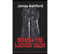 Behind the Locked Door: A Psychological Thriller
