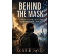 Behind the Mask: An Interpreter’s Journey from Baghdad to the U.S.