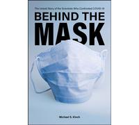 Behind the Mask The Untold Story of the Scientists Who Confronted COVID-19 - Michael S. Kinch - Purdue University Press - ebook (ePub) - Livre