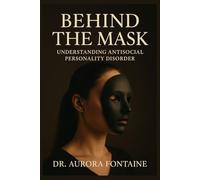 Behind the Mask: Understanding Antisocial Personality Disorder