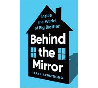 Behind the Mirror Inside the World of Big Brother - Taran Armstrong - Sourcebooks - ebook (ePub) - Livre