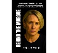 Behind the Morgue: Barbara Butcher’s Journey as a NYC Death Investigator, True Stories,Forensic Insights, and Life Lessons from the Frontlines and Workbook