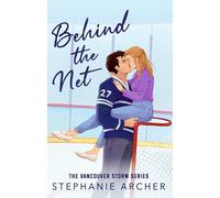 Behind The Net: A Grumpy Sunshine Hockey Romance (Vancouver Storm Book 1)