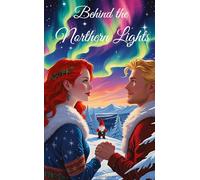 Behind the Northern Lights, Weihnachtsromane, Slow Burn, Weihnachtswelt, Romantisch, Wichtel, Weihnachten, Romantasy, Fantasy