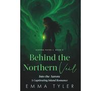 Behind the Northern Veil: Into the Aurora: A Captivating Island Romance