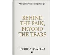 Behind the Pain, Beyond the Tears: Turning Heartbreak into unshakable Hope
