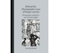 Behind the Photographic Lens of Sergio Larraín: Photography, Aesthetics, and Critical Insights