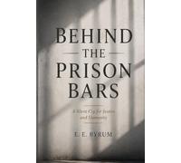 BEHIND THE PRISON BARS: A Silent Cry for Justice and Humanity
