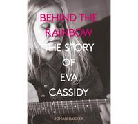 Behind The Rainbow: The Tragic Life Of Eva Cassidy