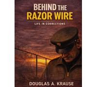 Behind The Razor Wire: Life in Corrections