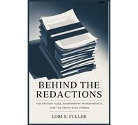 Behind the Redactions: The Epstein Files, Government Transparency, and the Truth Still Hidden