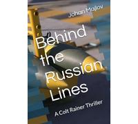 Behind the Russian Lines: A Colt Rainer Thriller