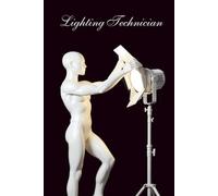 Behind the Scenes: A Notebook for Lighting Technician: Your Lighting Vision Starts Here