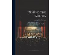 Behind The Scenes: Being The Confessions Of A Strolling Player