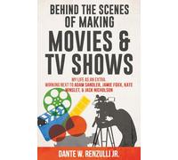 Behind The Scenes of Making Movies and TV Shows: My Life As An Extra. Working Next to Adam Sandler, Jamie Foxx, Kate Winslet, & Jack Nicholson