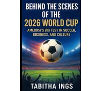 Behind the Scenes of the 2026 World Cup: America’s Big Test in Soccer, Business, and Culture