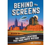 Behind the Screens: 100 Iconic Locations That Made Movie History