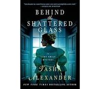 Behind the Shattered Glass (Lady Emily Mysteries) Alexander, Tasha (Auteur)