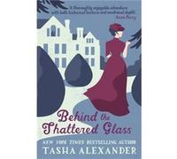 Behind The Shattered Glass (Lady Emily Mysteries) (Paperback) Tasha Alexander, (Auteur)