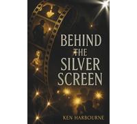 Behind the Silver Screen: True Stories of Hollywood’s Biggest Scandals and the Industry They Changed