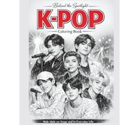 Behind the Spotlight - K-Pop Coloring Book: Male Idols on Stage and in Everyday Life