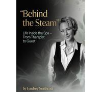 Behind the Steam- From Therapist to Guest: Life Inside the Spa