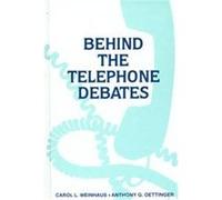 Behind the Telephone Debates, COMMUNICATION, CULTURE, AND INFORMATION STUDIES Anthony G. Oettinger, Carol Weinhaus (Auteur)