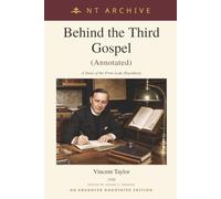 Behind the Third Gospel (Annotated): A Study of the Proto-Luke Hypothesis