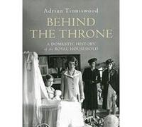 Auteur inconnu – Behind the Throne: A Domestic History of the Royal Household – Version originale