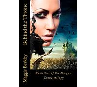 Behind the Throne: Book Two of the Morgan Crowe trilogy