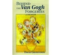 Behind the Van Gogh Forgeries David Grossvogel (Auteur)