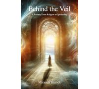Behind the Veil: A journey from religion to spirituality