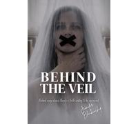 Behind The Veil: Behind every silence there's a truth waiting to be uncovered