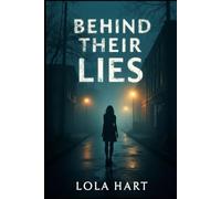 Behind Their Lies: In a town built on lies, the truth is the most dangerous ghost