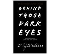 Behind Those Dark Eyes