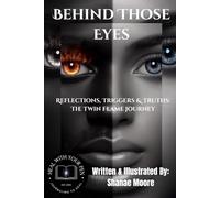 BEHIND THOSE EYES: REFLECTIONS, TRIGGERS & TRUTHS: THE TWIN FLAME JOURNEY