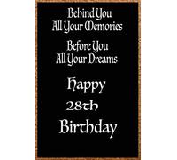 Behind You All Your Memories Before You All Your Dreams Happy 28th Birthday: 2021-2023 Weekly Planner Includes Daily Planner & Monthly Overview Personal Organizer With 2021-2023 Calendar 6x9 Inch