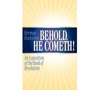 Behold, He Cometh: An Exposition Of The Book Of Revelation