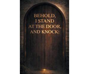 Behold, I stand at the door, and knock