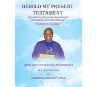 Behold My Present Testament quotVolumes 35 36 and 37quot - Barbara Ann Mary Mack - Author Solutions Inc - Livre en Anglais Barbara Ann Mary MackBarbara Ann Mary Mack (Auteur)