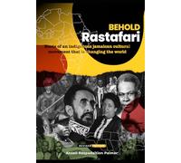 Behold Rastafari Revised Edition: Roots of an Indiginous Jamaican Cultural Movement That is Changing the World