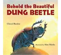 Behold the Beautiful Dung Beetle by Alan Marks Cheryl Bardoe Alan Marks (Auteur)