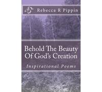 Behold The Beauty Of God's Creation: Inspirational Poems (Volume 1)