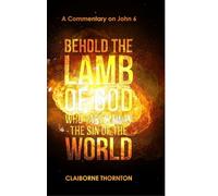 Behold The Lamb of God Who Takes Away the Sin of the World: A Commentary on John 6