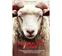Behold the Lamb: Passover’s Eternal Proclamation: Freedom for the Captive, Hope for the Nations