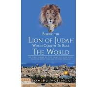 Behold The Lion Of Judah Which Cometh To Rule The World