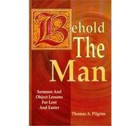 Behold the Man Thomas A. Pilgrim (Auteur)