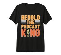 Behold The Podcast King Podcast Microphone Host Podcasting T-Shirt Haut de Gamme