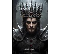 Behold... The Tyrant King: Chronicles of the True King